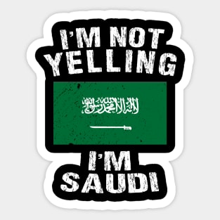 I'm Not Yelling I'm Saudi Sticker